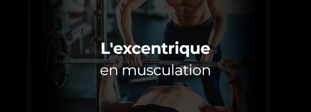 La phase excentrique en musculation