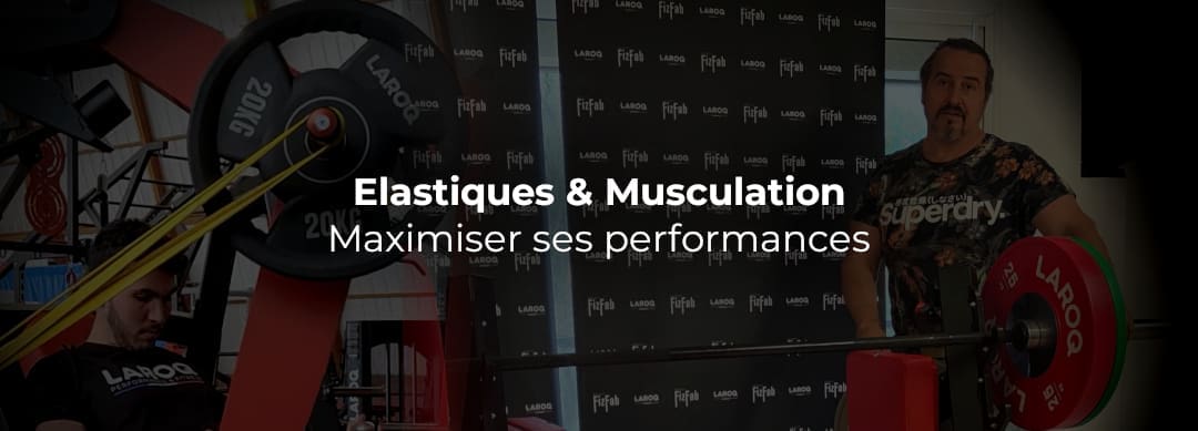 Elastiques et Musculation - Maximiser ses performances - Blog
